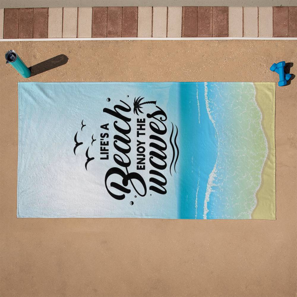 Beach Towel - LIFE'S A BEACH ENJOY THE WAVES