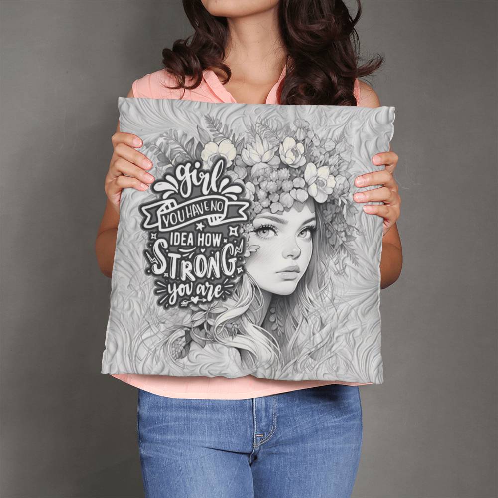 Classic Pillow Design-Girl you have no idea how strong you are