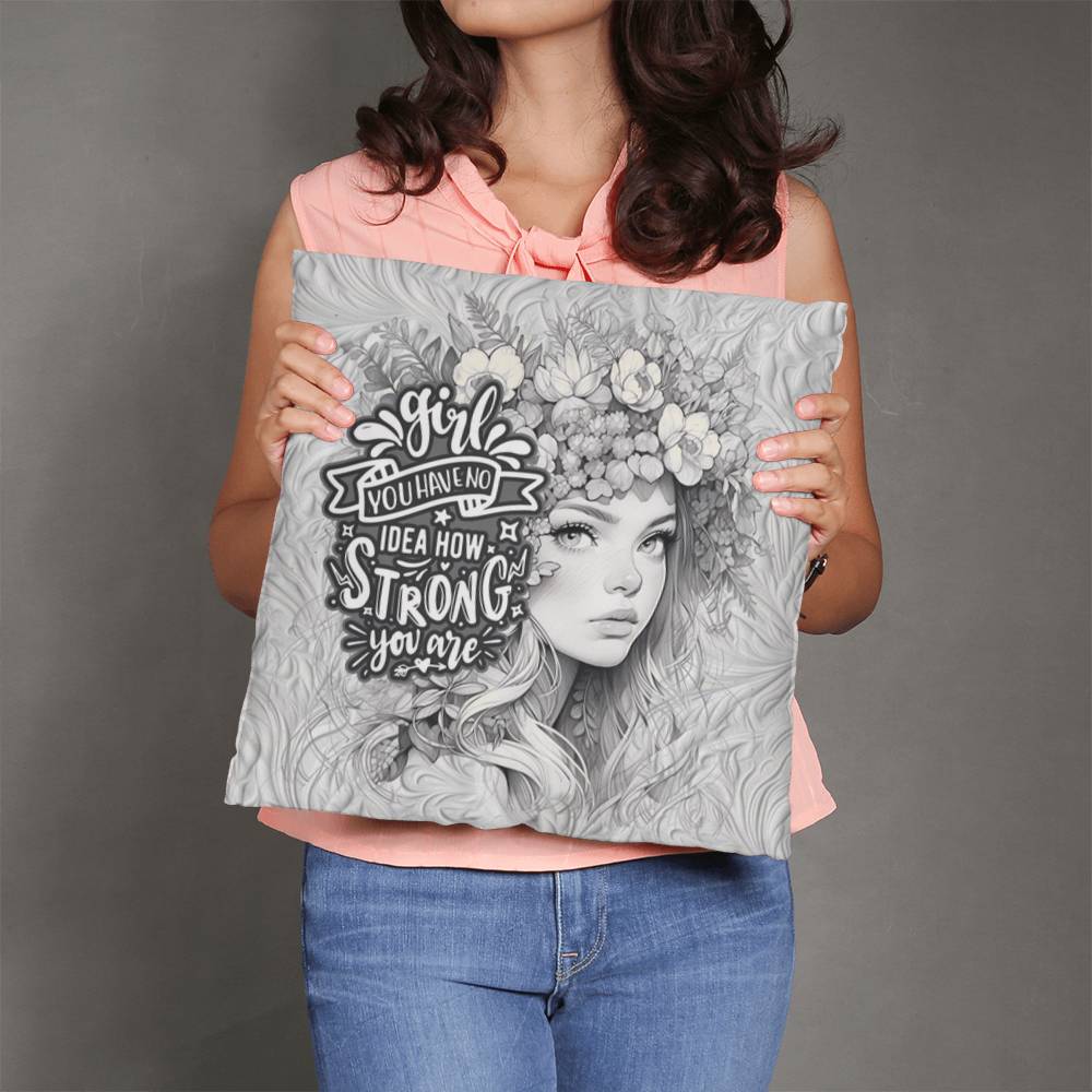 Classic Pillow Design-Girl you have no idea how strong you are