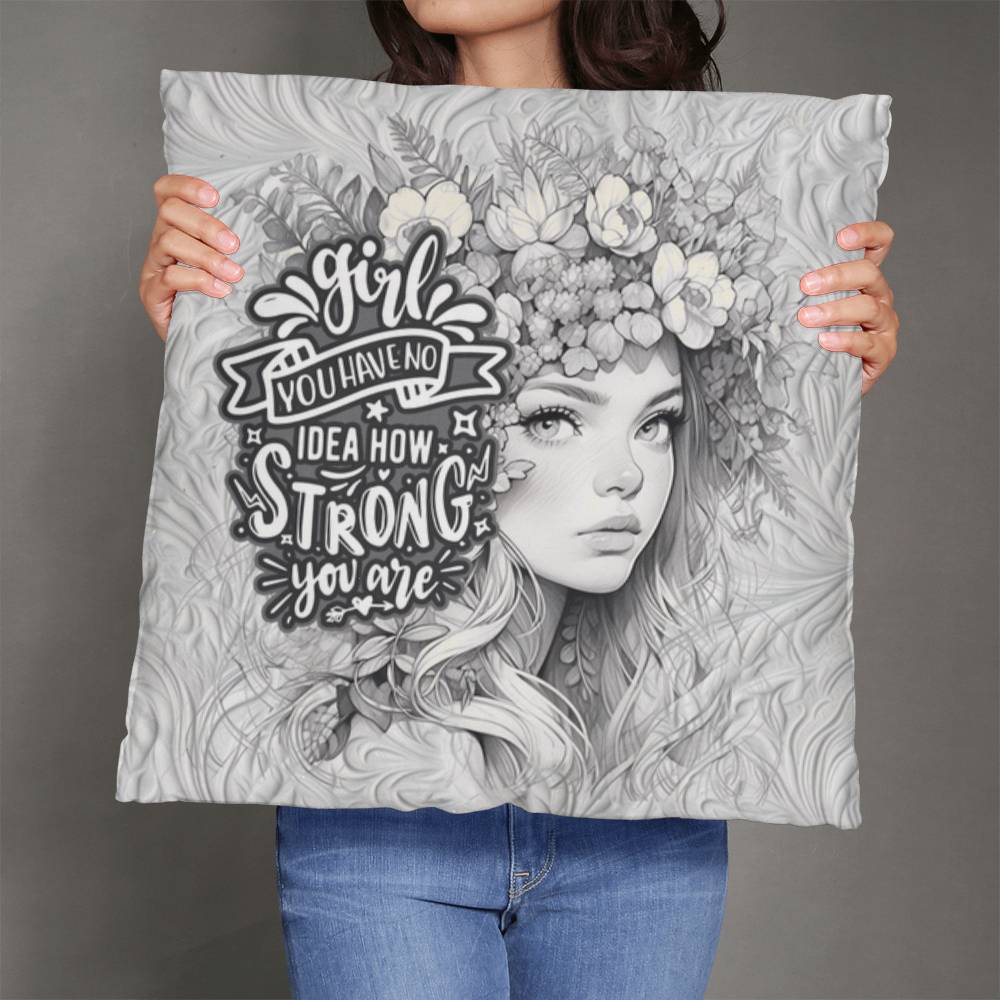 Classic Pillow Design-Girl you have no idea how strong you are