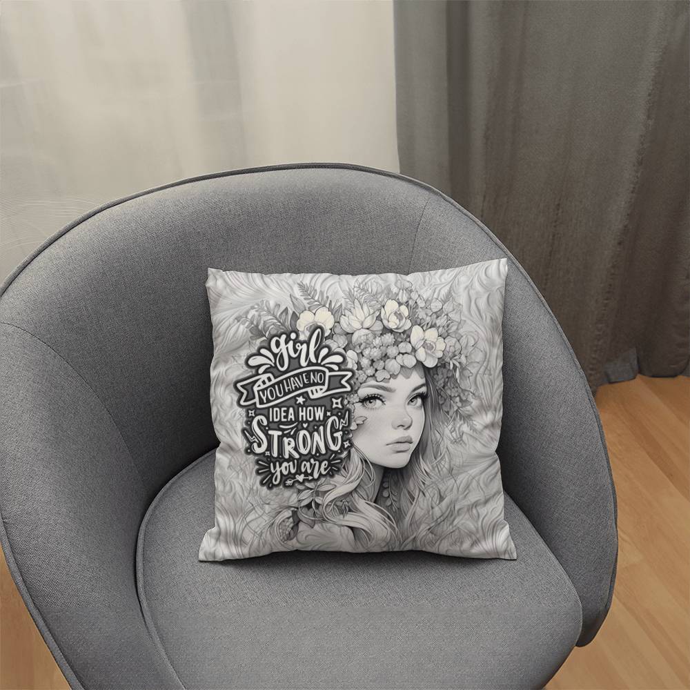 Classic Pillow Design-Girl you have no idea how strong you are