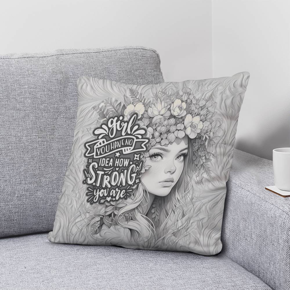 Classic Pillow Design-Girl you have no idea how strong you are