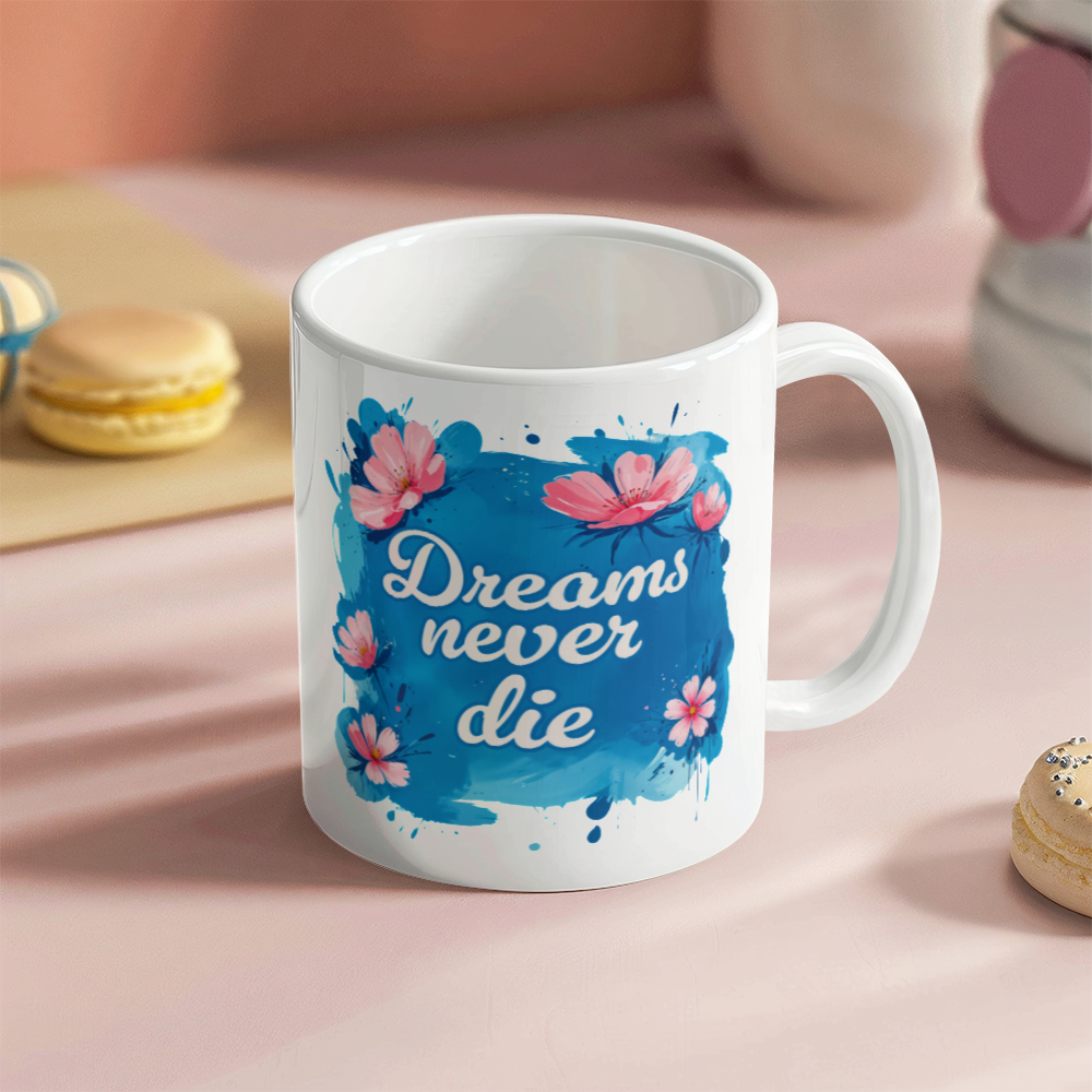 Custom-made 11 oz ceramic mug - Dreams Never Die