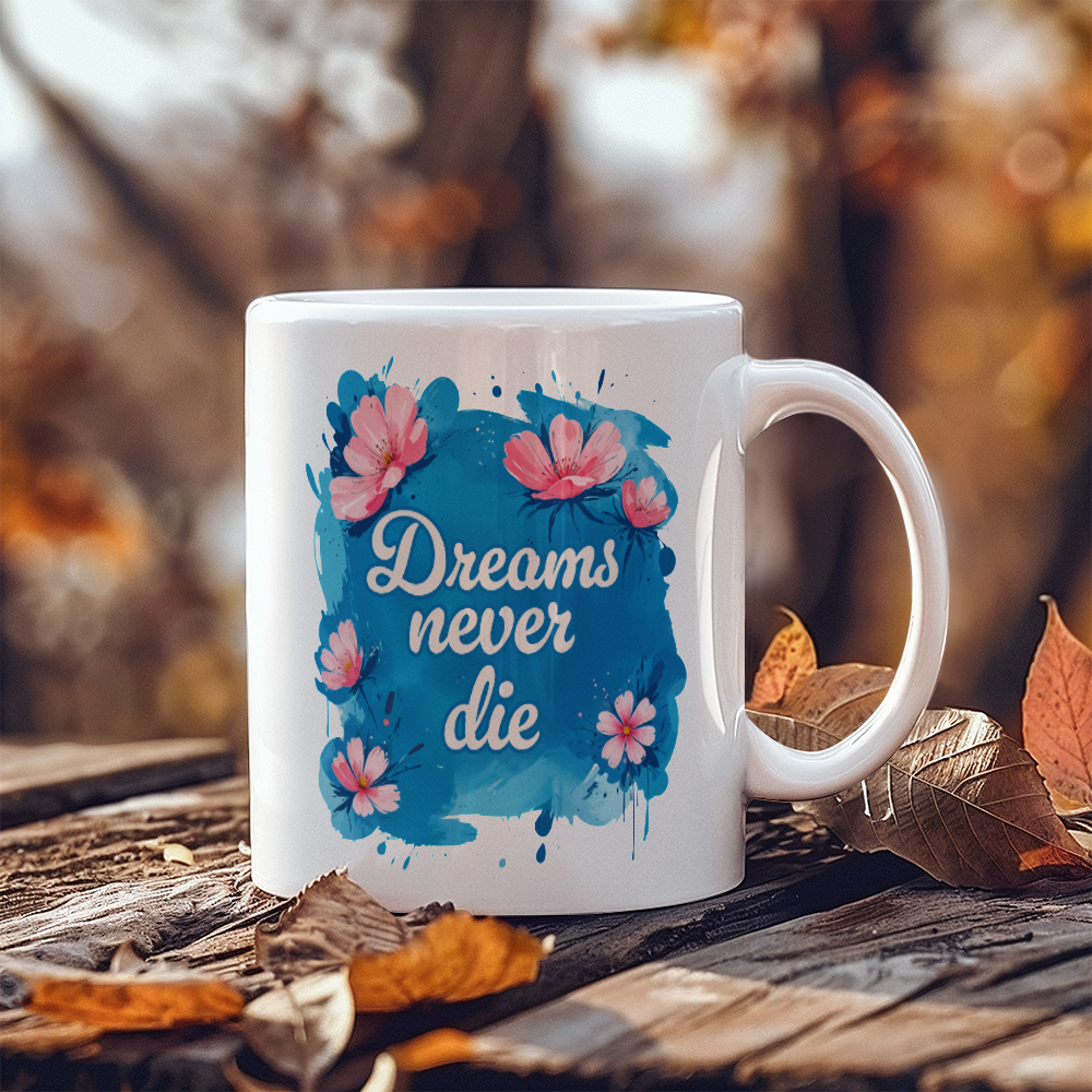 Custom-made 11 oz ceramic mug - Dreams Never Die