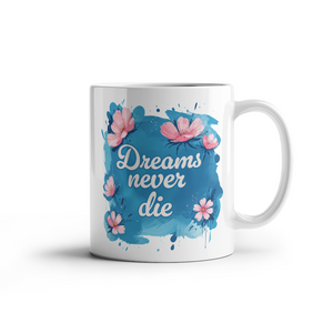 Custom-made 11 oz ceramic mug - Dreams Never Die