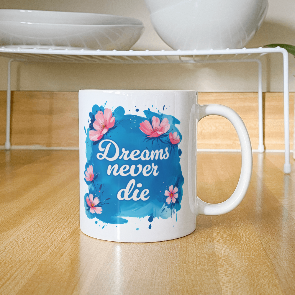 Custom-made 11 oz ceramic mug - Dreams Never Die