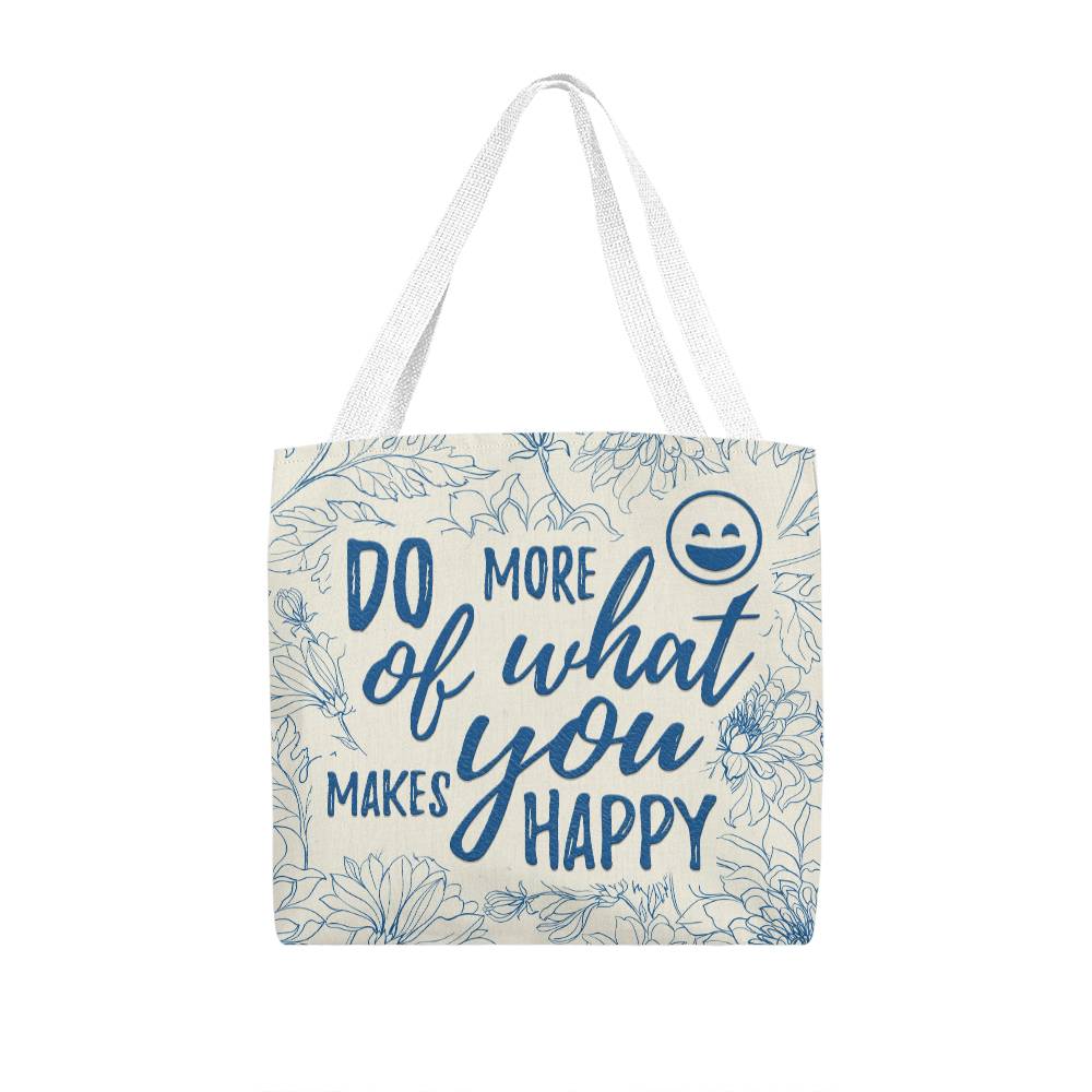 Do More Of What Makes You Happy - Classic Tote Bag