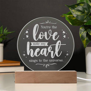 Engraved Acrylic Circle Plaque - You're the love note my heart sings to the universe