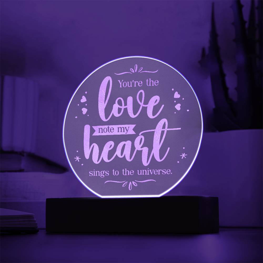 Engraved Acrylic Circle Plaque - You're the love note my heart sings to the universe