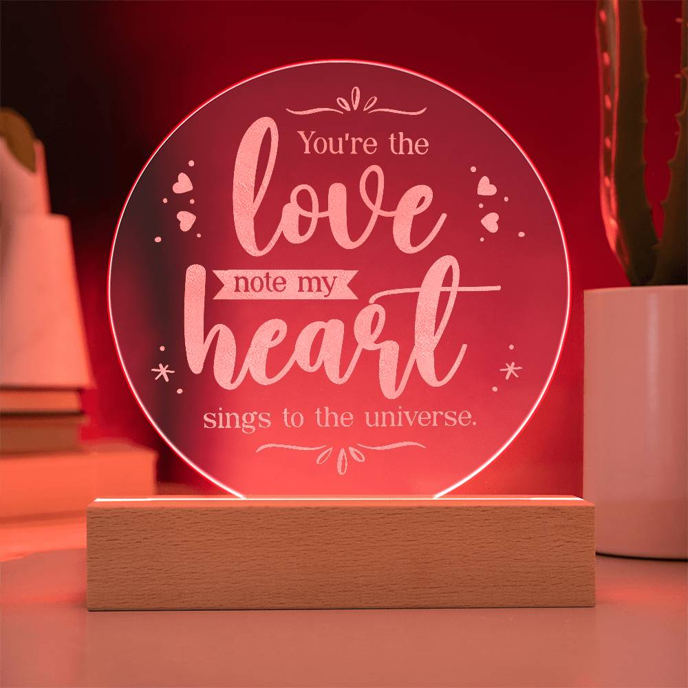 Engraved Acrylic Circle Plaque - You're the love note my heart sings to the universe