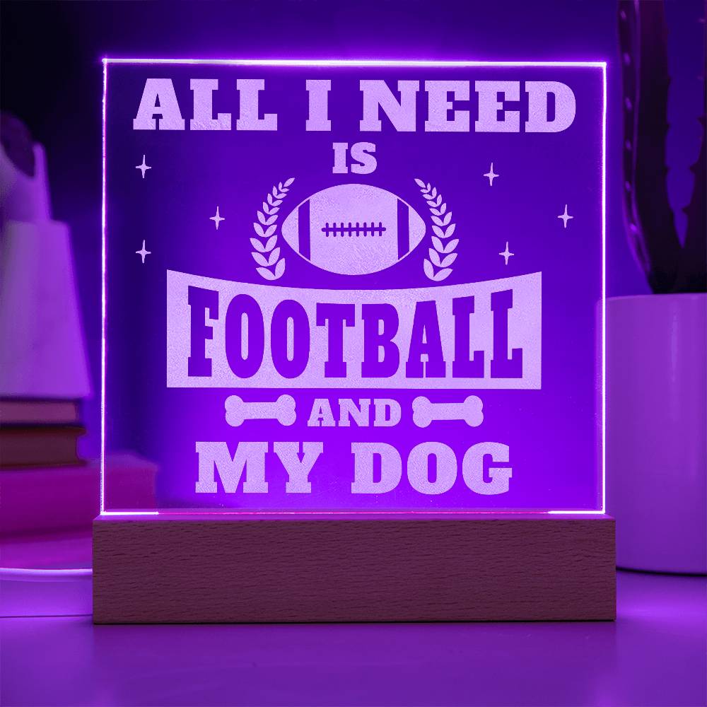 Engraved Acrylic Square Plaque - All I Need is Football and My Dog