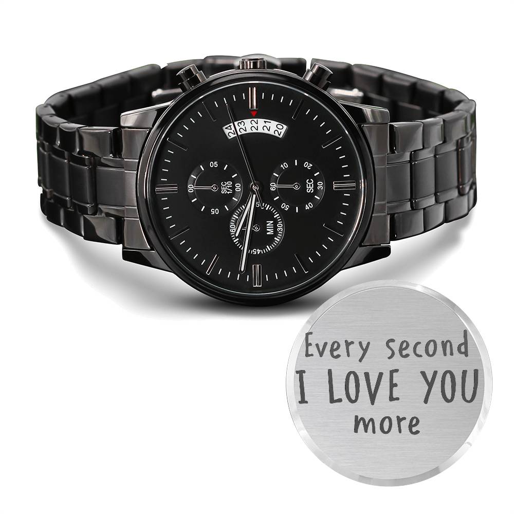 Engraved Black Chronograph Watch -Every second i love you more