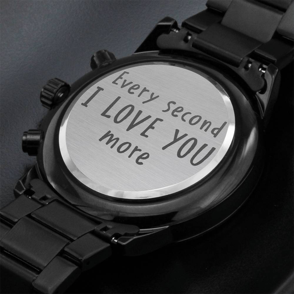 Engraved Black Chronograph Watch -Every second i love you more