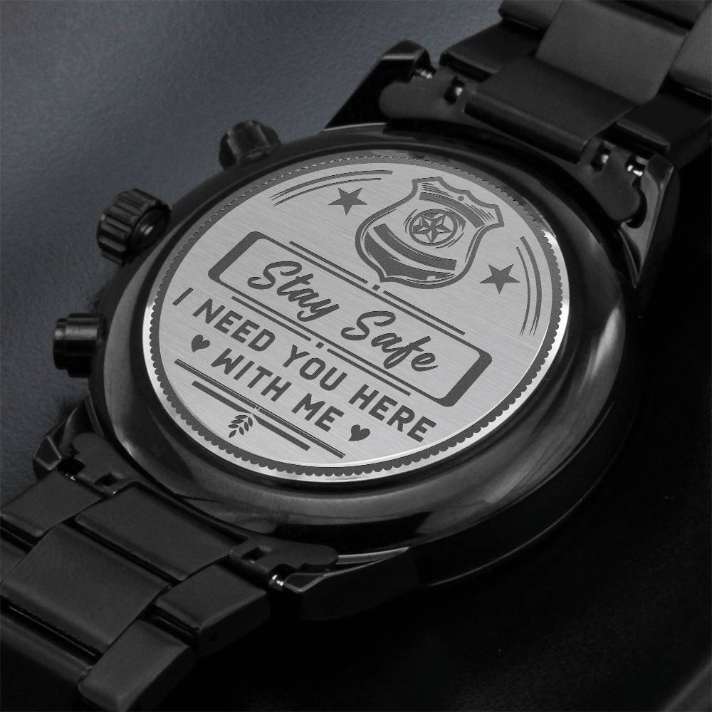 Engraved Black Chronograph Watch - Stay safe. I need you here with me!