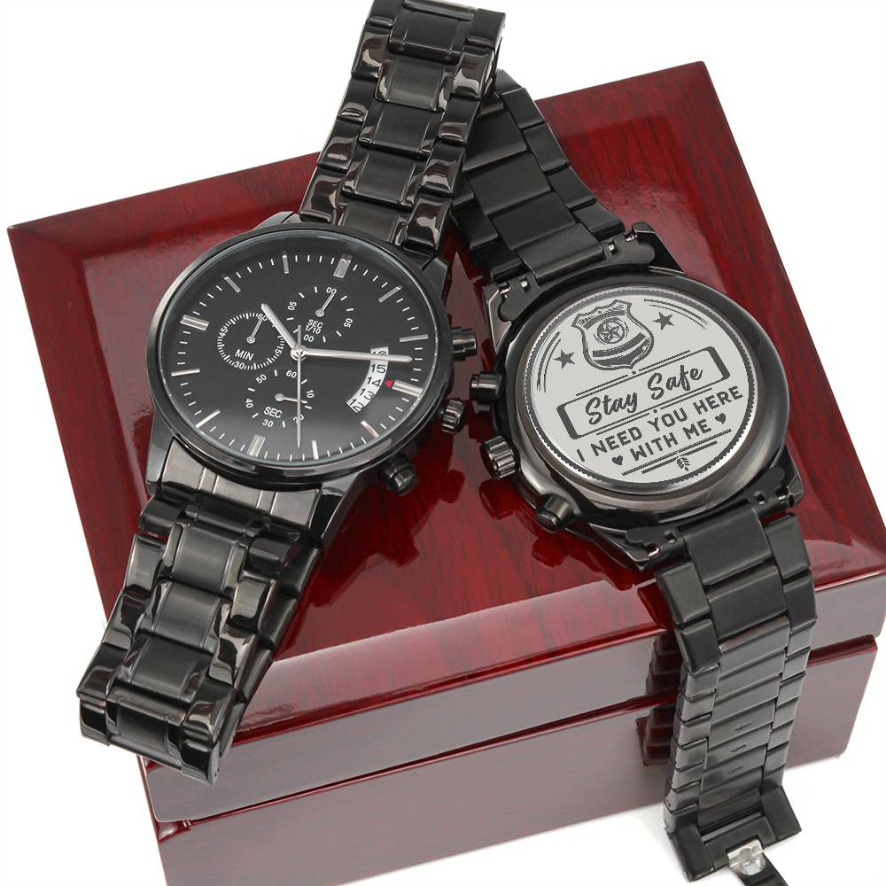 Engraved Black Chronograph Watch - Stay safe. I need you here with me!