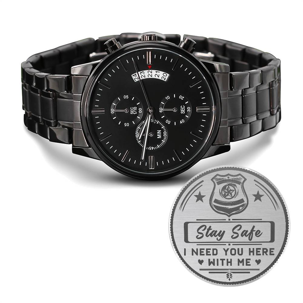 Engraved Black Chronograph Watch - Stay safe. I need you here with me!