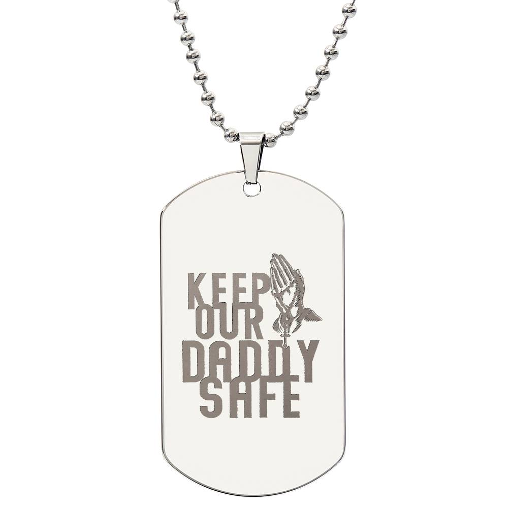 Engraved Dog Tag Necklace - Keep our daddy safe dad