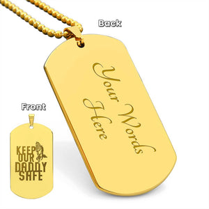 Engraved Dog Tag Necklace - Keep our daddy safe dad