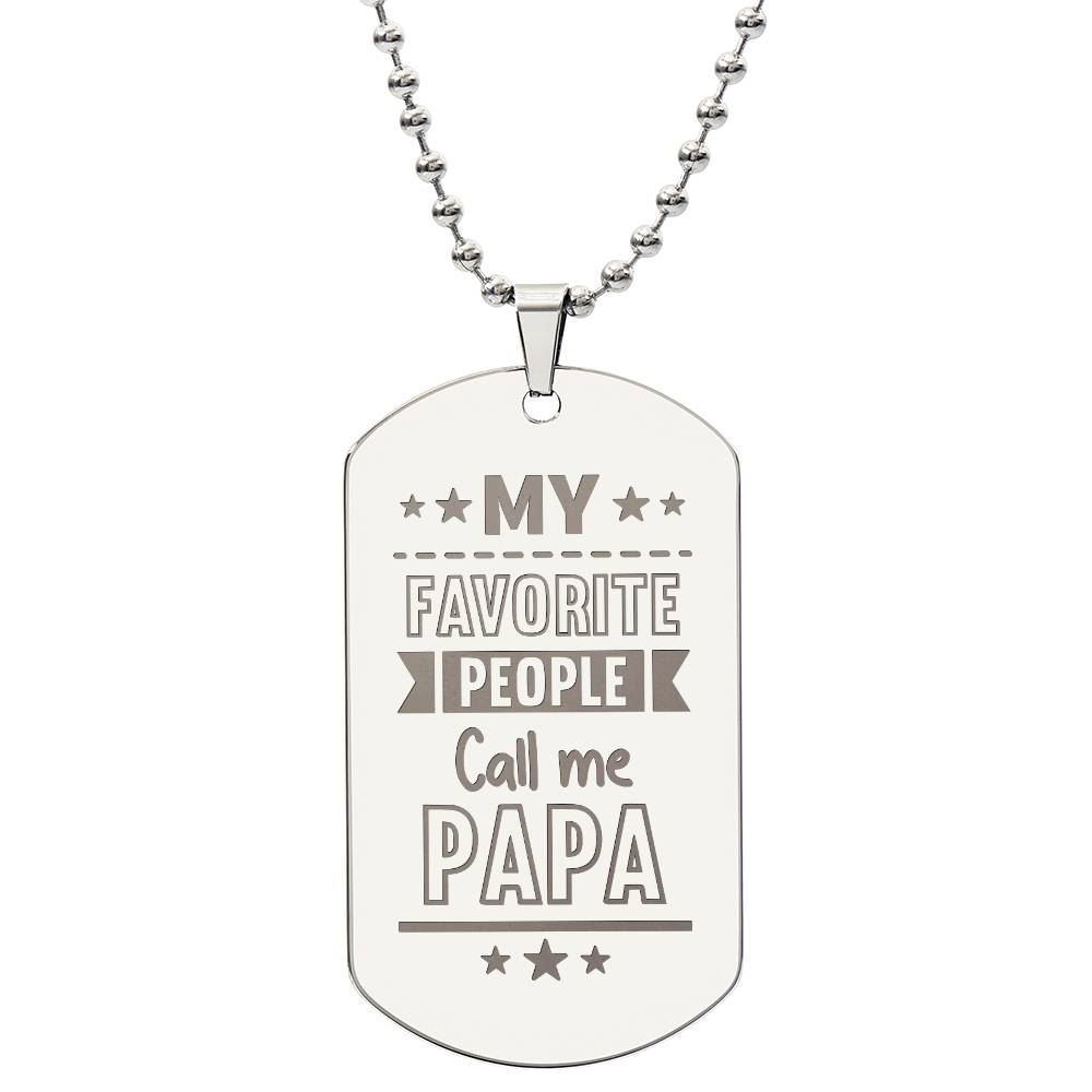 Engraved Dog Tag Necklace - My favorite people call me papa