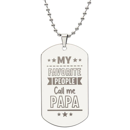Engraved Dog Tag Necklace - My favorite people call me papa