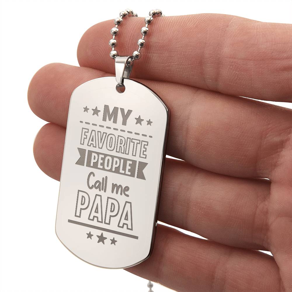 Engraved Dog Tag Necklace - My favorite people call me papa