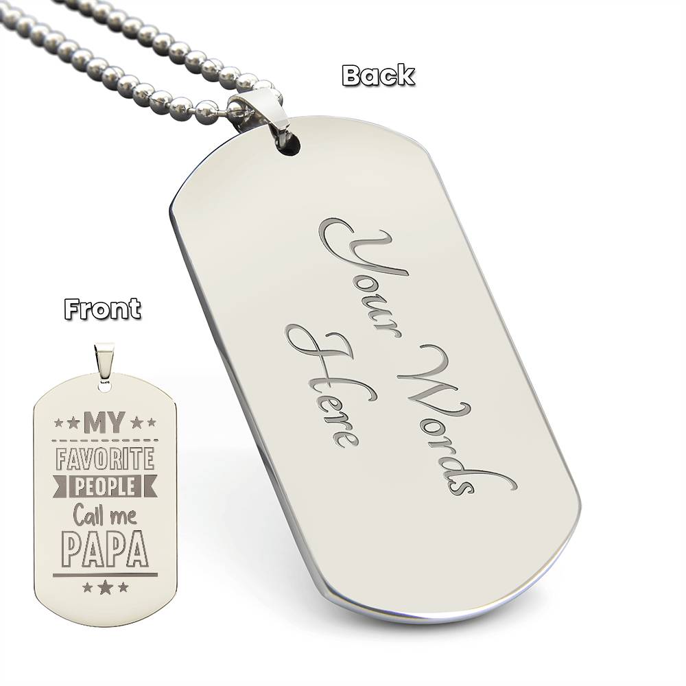 Engraved Dog Tag Necklace - My favorite people call me papa
