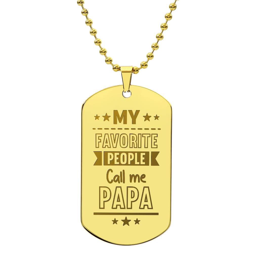 Engraved Dog Tag Necklace - My favorite people call me papa