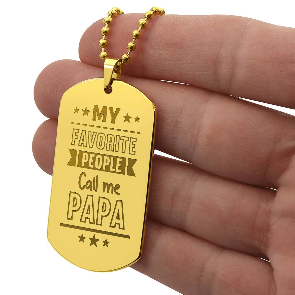 Engraved Dog Tag Necklace - My favorite people call me papa