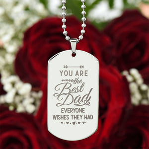 Engraved Dog Tag Necklace - You are the best dad