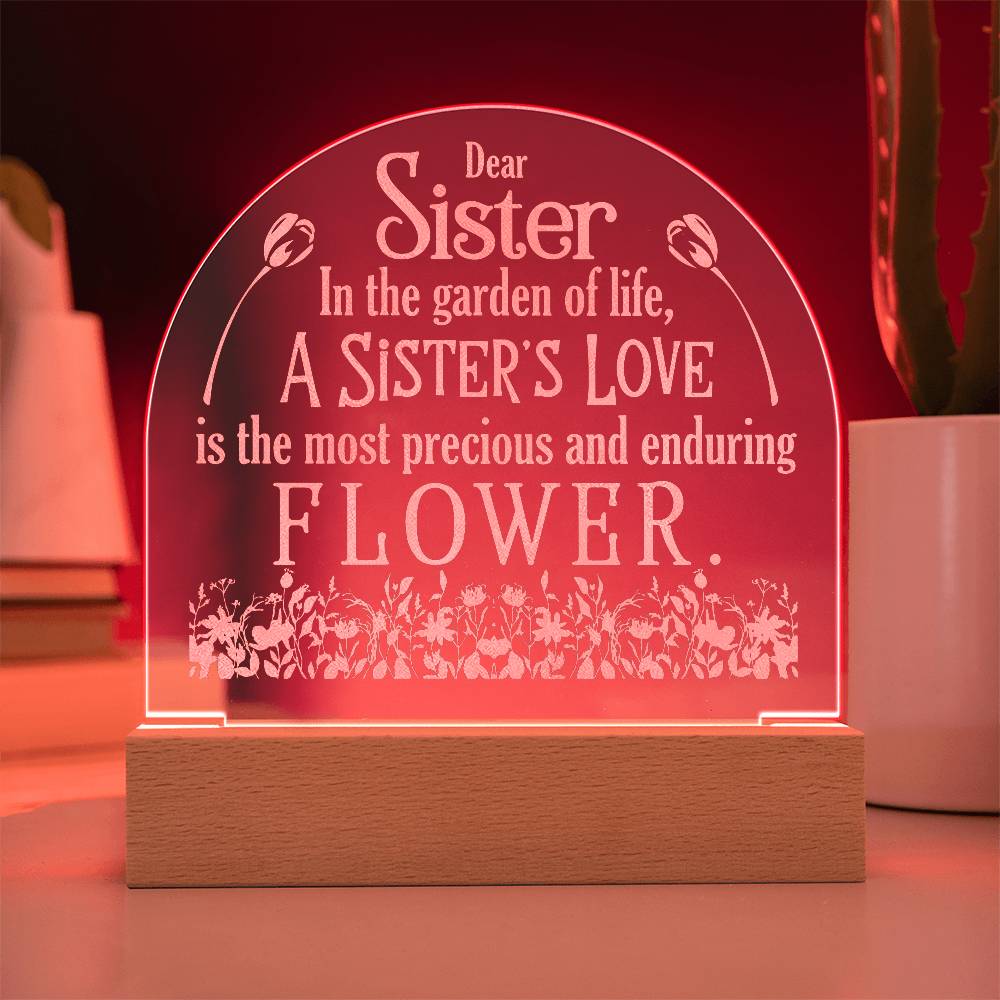 Engraved Dome Acrylic Plaque - Dear Sister In The Garden Of Life