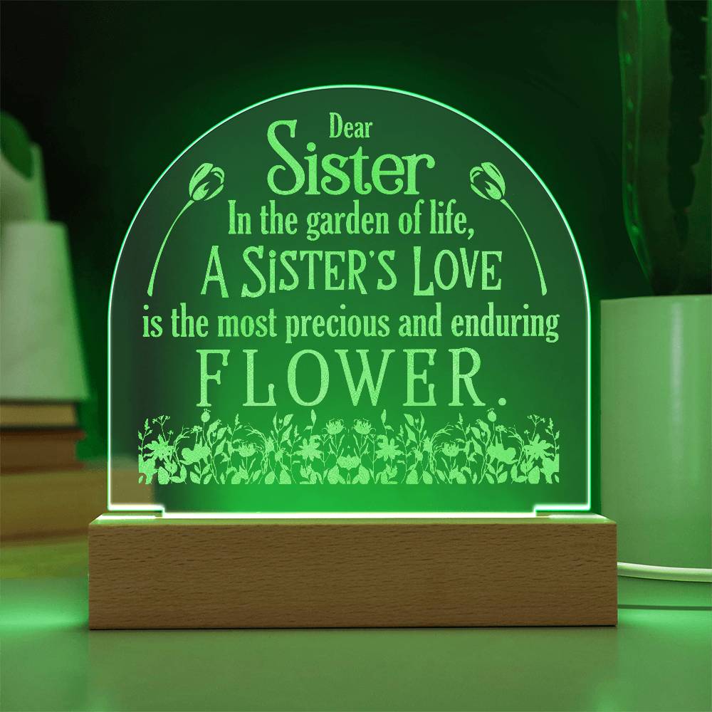 Engraved Dome Acrylic Plaque - Dear Sister In The Garden Of Life