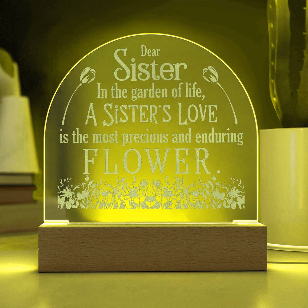 Engraved Dome Acrylic Plaque - Dear Sister In The Garden Of Life