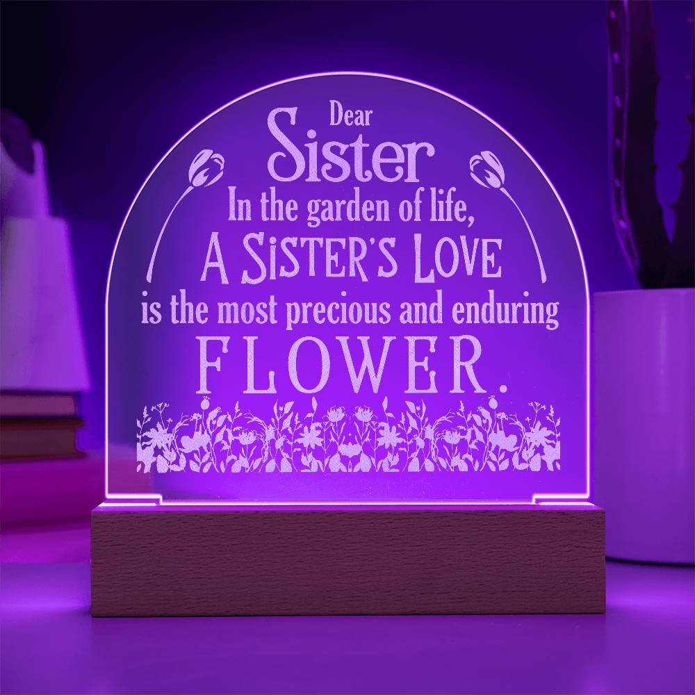 Engraved Dome Acrylic Plaque - Dear Sister In The Garden Of Life