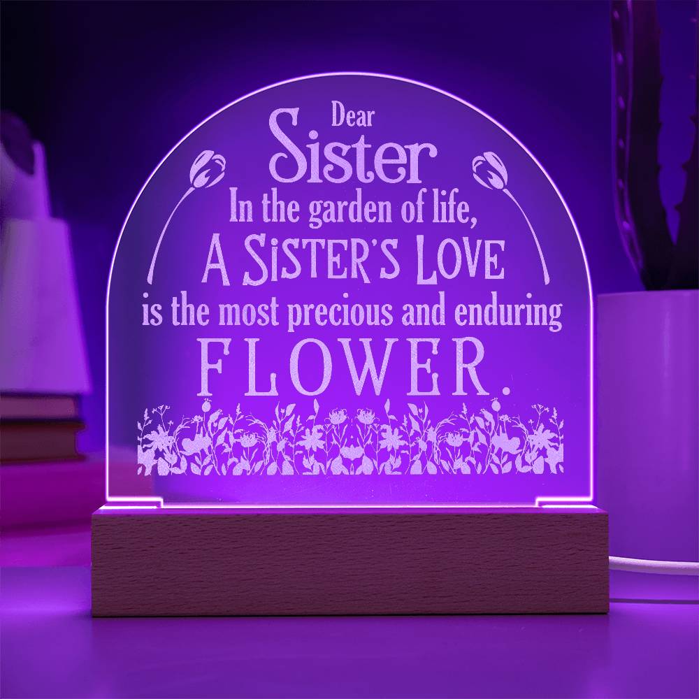 Engraved Dome Acrylic Plaque - Dear Sister In The Garden Of Life