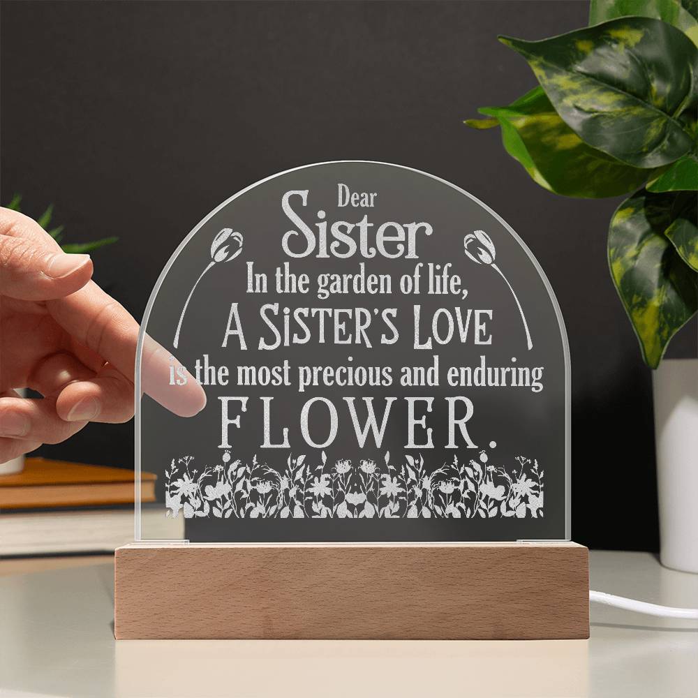 Engraved Dome Acrylic Plaque - Dear Sister In The Garden Of Life