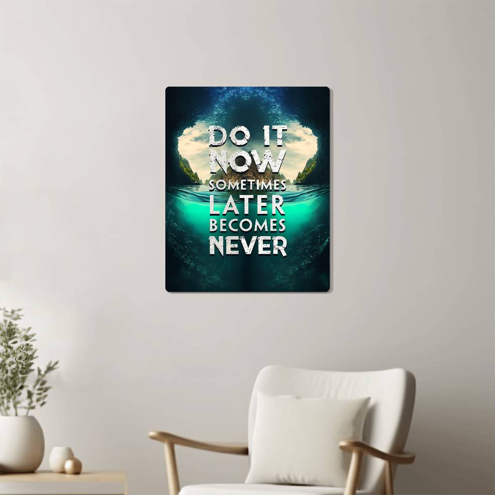 High Gloss Metal Art Print(4.5) - Do it Now