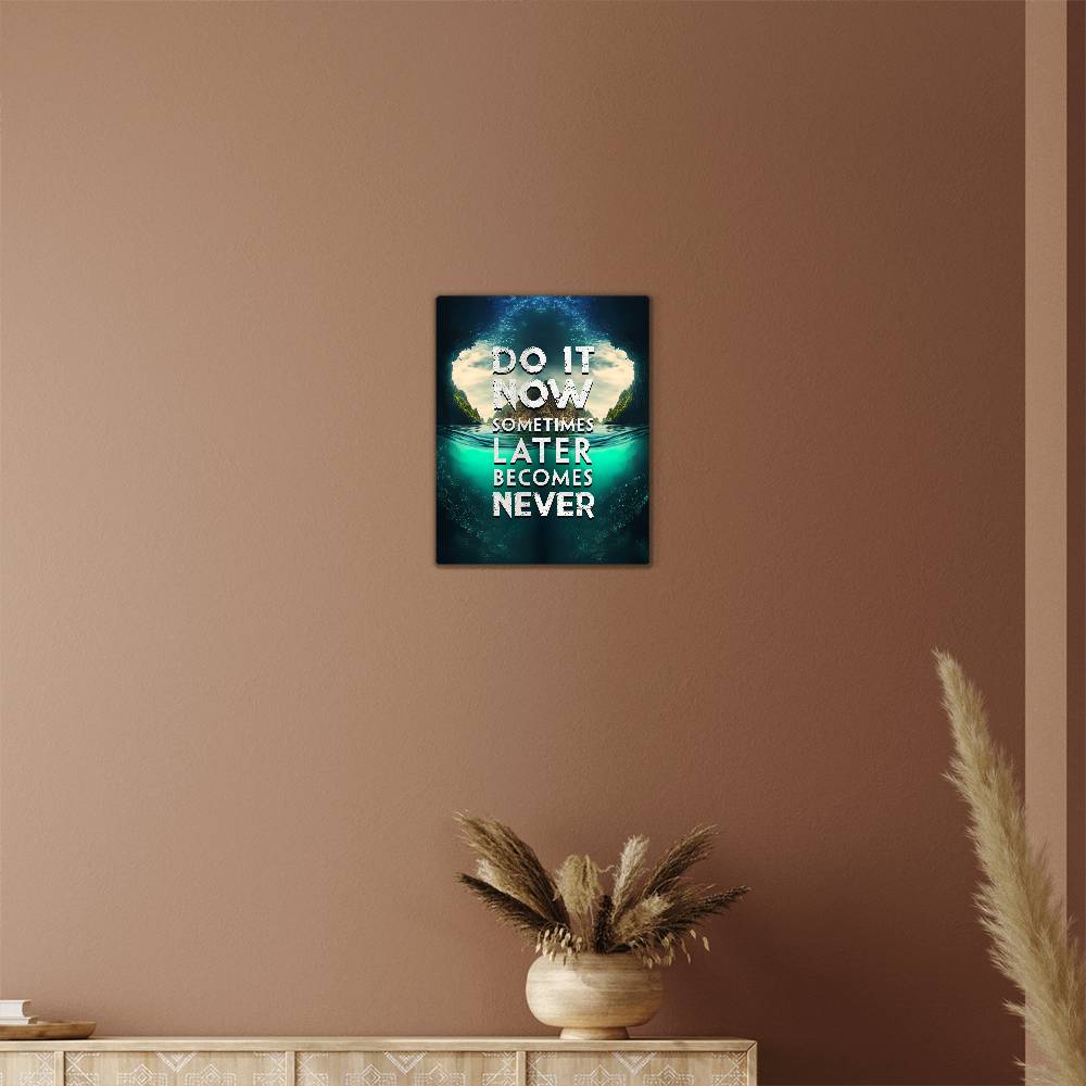 High Gloss Metal Art Print(4.5) - Do it Now