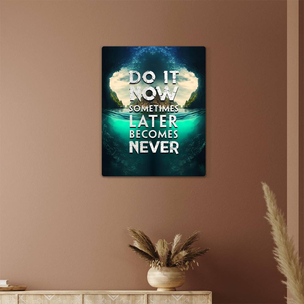 High Gloss Metal Art Print(4.5) - Do it Now