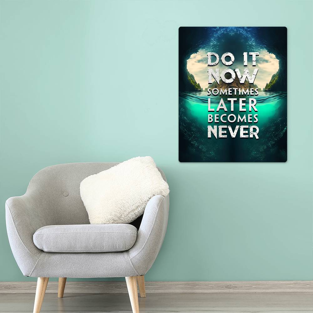 High Gloss Metal Art Print(4.5) - Do it Now