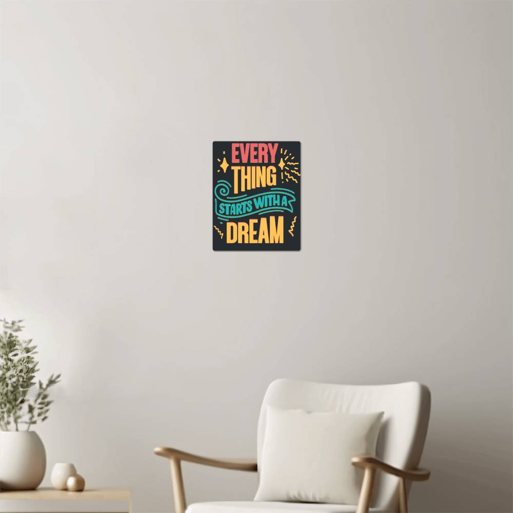 High Gloss Metal Art Print (4:5) - Everything starts With Dream