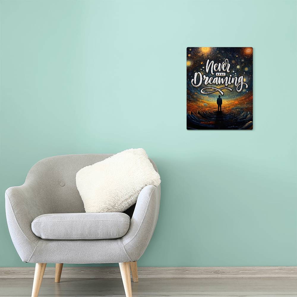 High Gloss Metal Art Print(4.5) - Never Stop Dreaming