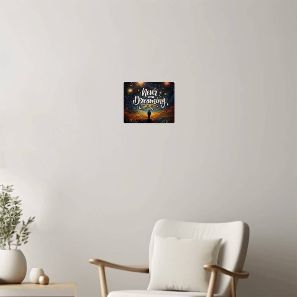 High Gloss Metal Art Print (5:4) - Never Stop Dreaming