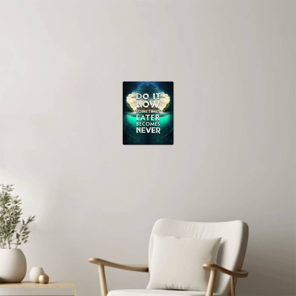 High Gloss Metal Art Print - Do it Now