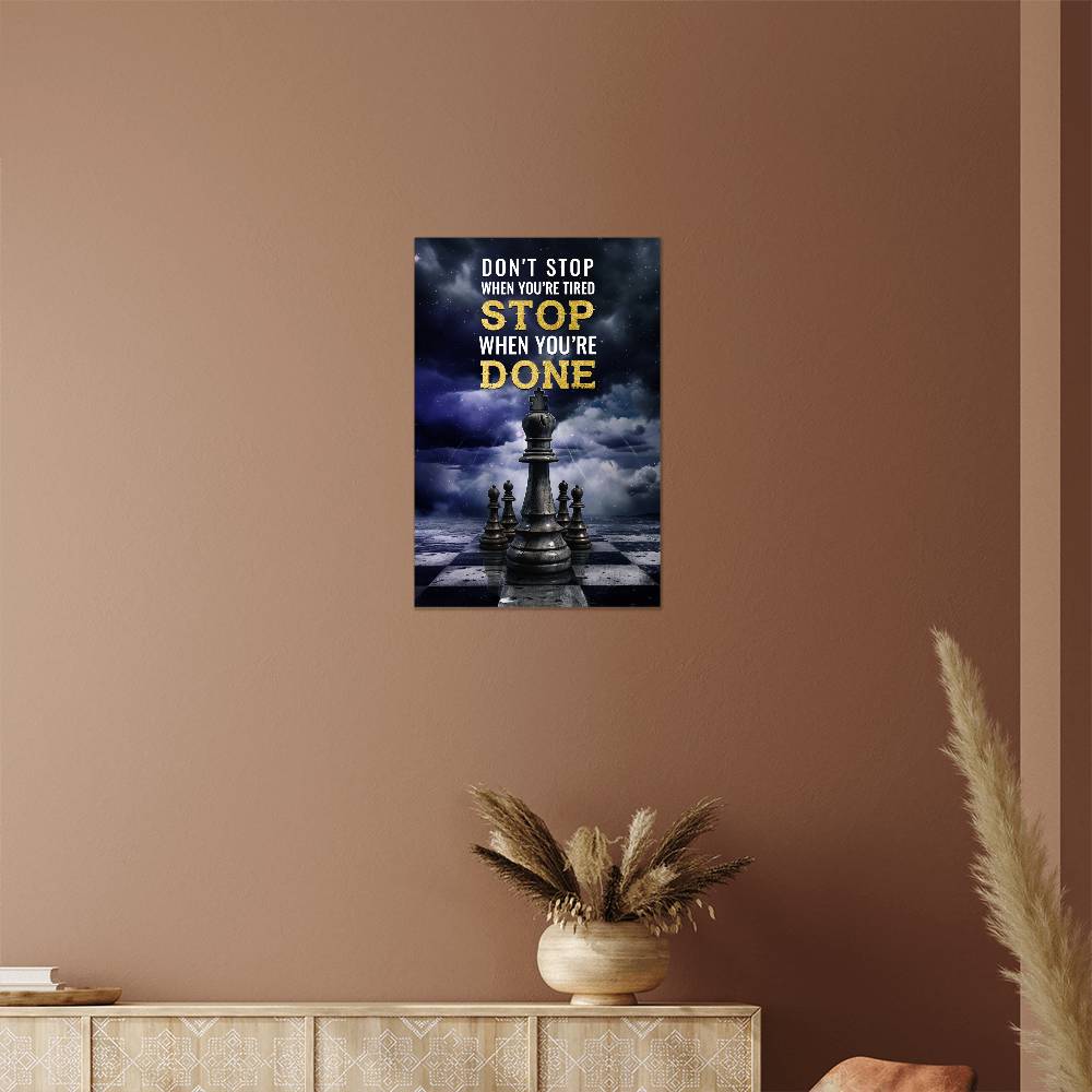 High Gloss Metal Art Print - Don't Stop When You Are Tired