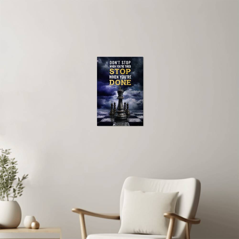 High Gloss Metal Art Print - Don't Stop When You Are Tired