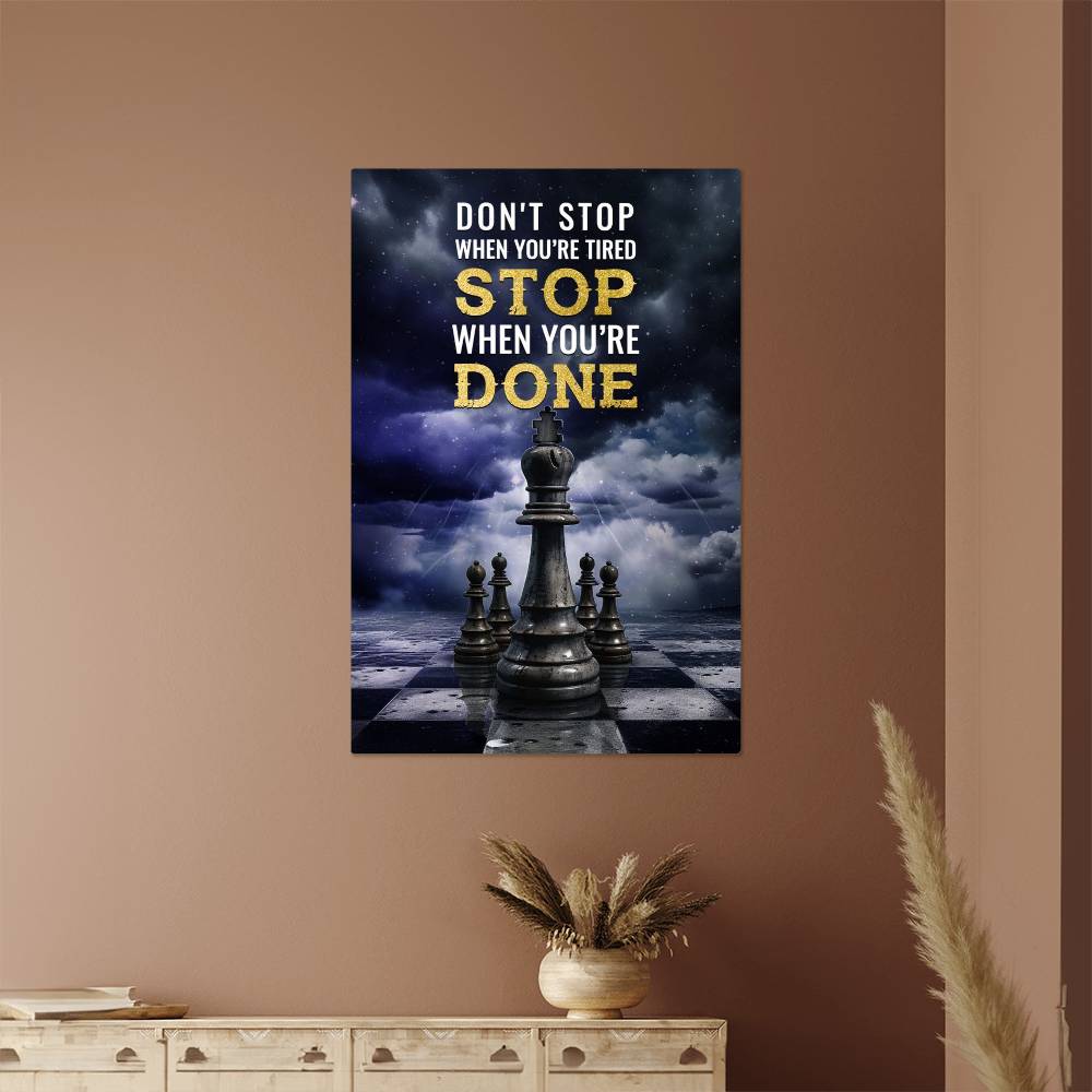 High Gloss Metal Art Print - Don't Stop When You Are Tired