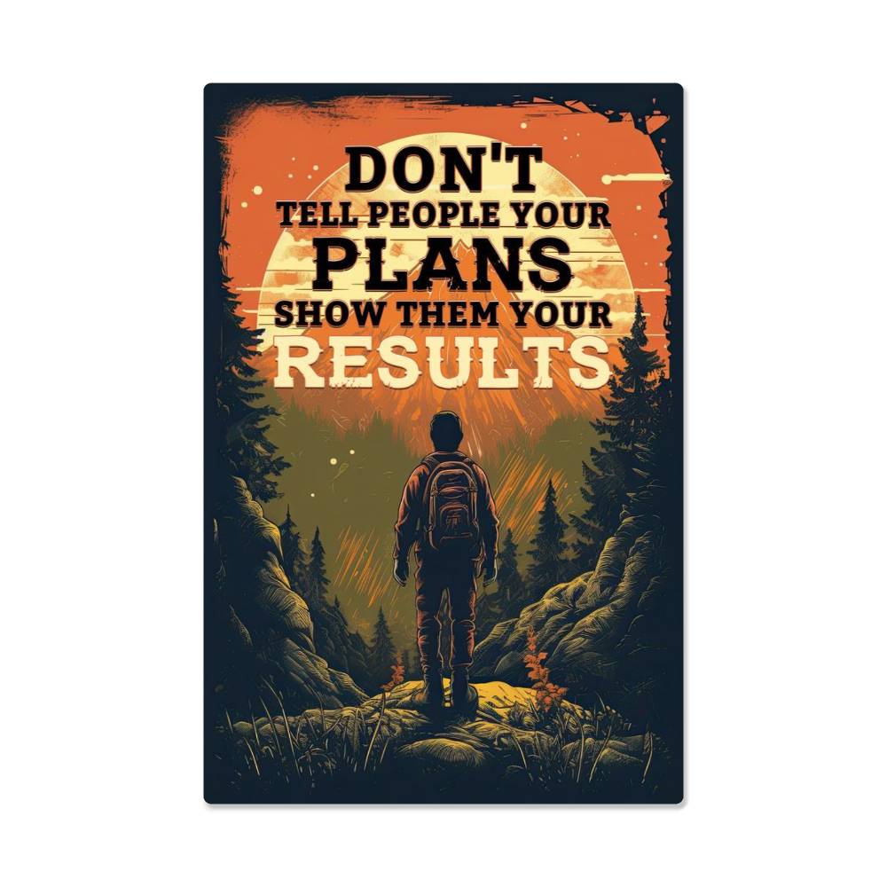 High Gloss Metal Art Print - Don't Tell People Your Plans