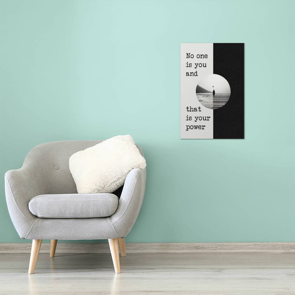 High Gloss Metal Art Print - No One is You and That is Your Power