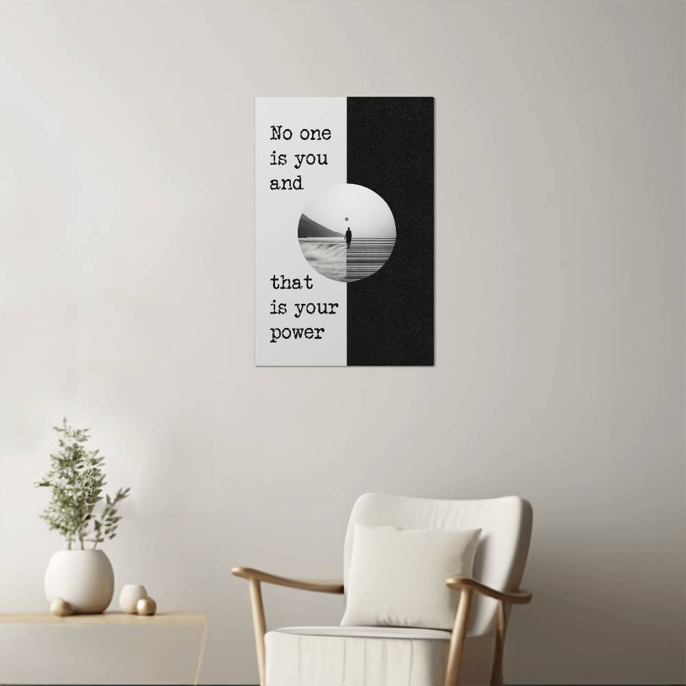 High Gloss Metal Art Print - No One is You and That is Your Power