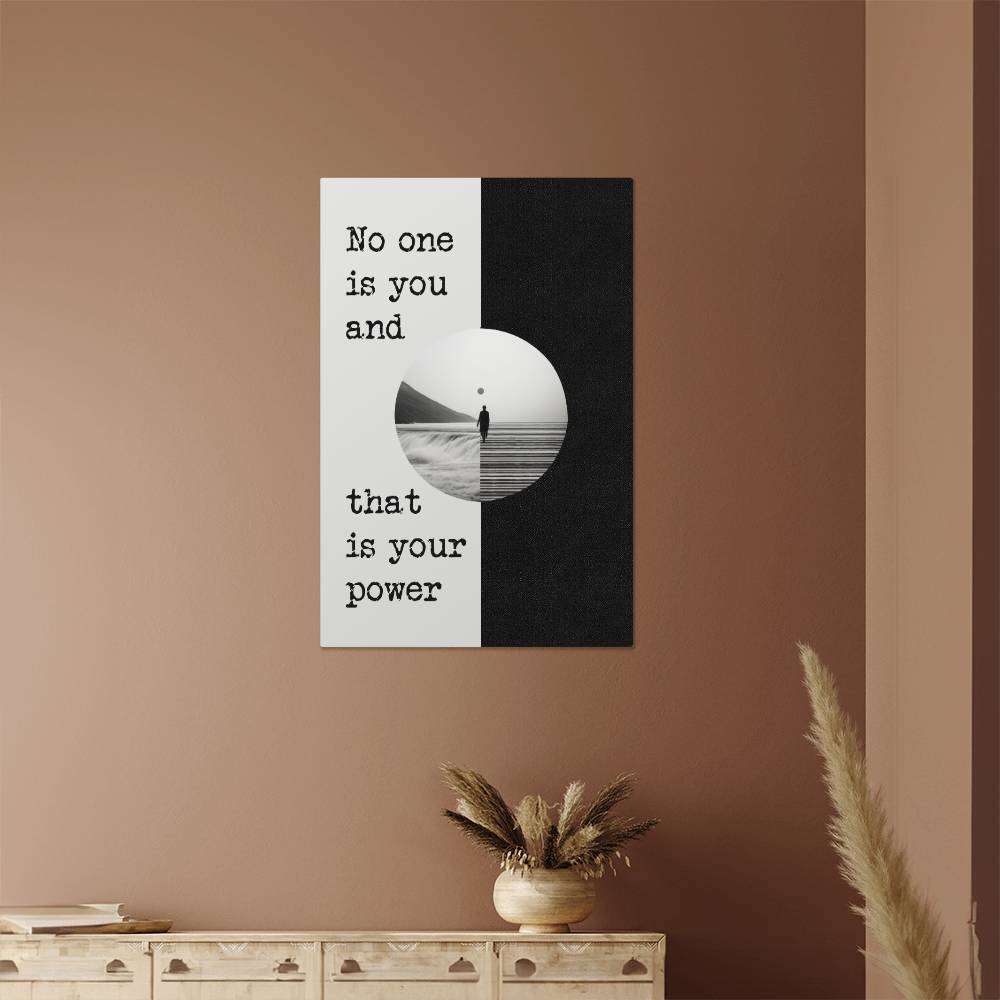 High Gloss Metal Art Print - No One is You and That is Your Power